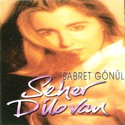Seher Dilovan&nbsp;Sabret Gönül