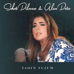 Seher Dilovan&nbsp;Tadım Tuzum