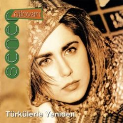 Seher Dilovan&nbsp;Türkülerle Yeniden