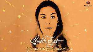 Şehrazat&nbsp;Sevdim Bir Genç Adamı