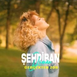 Şehriban Duman&nbsp;Gerçekten Zor