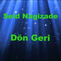 Seid Nagizade&nbsp;Dön Geri
