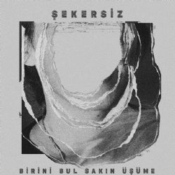 Şekersiz&nbsp;Birini Bul Sakın Üşüme