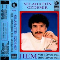 Selahattin Özdemir&nbsp;Hem Yaratıyorsun Hem Unutuyorsun