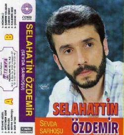 Selahattin Özdemir&nbsp;Sevda Sarhoşu