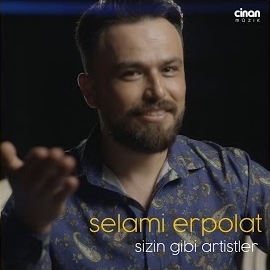 Selami Erpolat&nbsp;Sizin Gibi Artistler