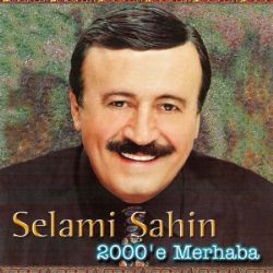 Selami Şahin&nbsp;2000 E Merhaba