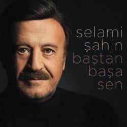 Selami Şahin&nbsp;Baştan Başa Sen