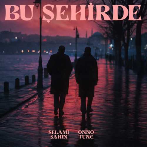 Selami Şahin&nbsp;Bu Şehirde