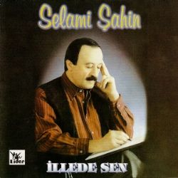 Selami Şahin&nbsp;İllede Sen