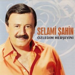 Selami Şahin&nbsp;Özledim Herşeyini