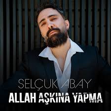 Selçuk Abay&nbsp;Allah Aşkına Yapma