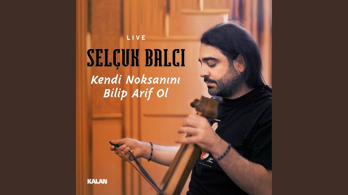 Selçuk Balcı&nbsp;Kendi Noksanini Bilip Arif ol