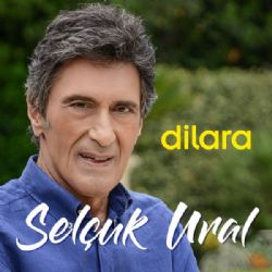 Selçuk Ural&nbsp;Dilara