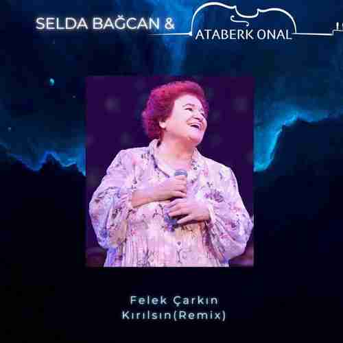 Selda Bağcan Ataberk Onal&nbsp;Felek Çarkın Kırılsın Remix