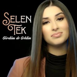 Selen Tek&nbsp;Gördüm De Geldim