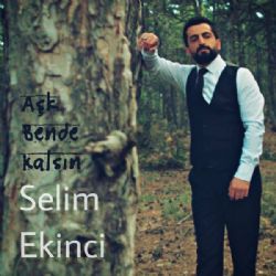 Selim Ekinci&nbsp;Aşk Bende Kalsın