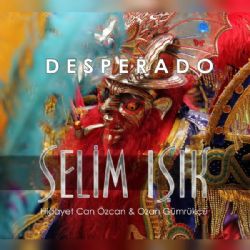 Selim Işık&nbsp;Desperado