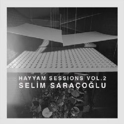Selim Saraçoğlu&nbsp;Hayyam Sessions