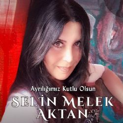 Selin Melek Aktan&nbsp;Ayrılığımız Kutlu Olsun