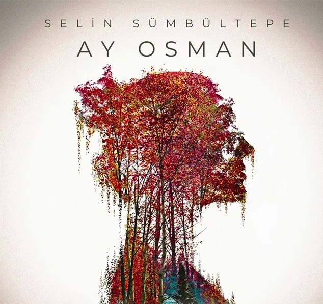 Selin Sumbultepe&nbsp;Ay Osman