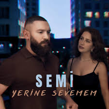 Semi&nbsp;Yerine Sevemem