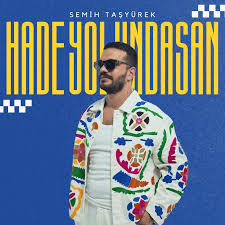 Semih Taşyürek&nbsp;Hade Yolundasan