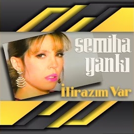 Semiha Yankı&nbsp;İtirazım Var