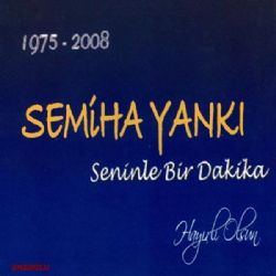 Semiha Yankı&nbsp;Seninle Bir Dakika