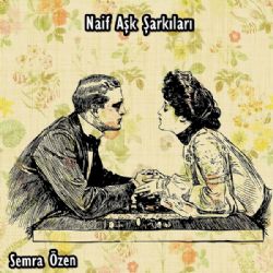 Semra Özen&nbsp;Naif Aşk Şarkıları