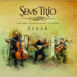 Şems Trio&nbsp;Efkar