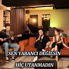 Sen Yabancı Değilsin&nbsp;Hiç Utanmadın