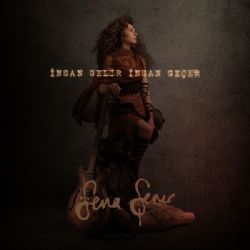 Sena Şener&nbsp;İnsan Gelir İnsan Geçer