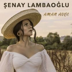 Şenay Lambaoğlu&nbsp;Aman Avcı