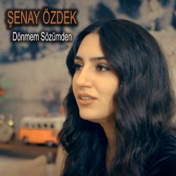 Şenay Özdek&nbsp;Dönmem Sözümden