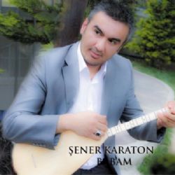 Şener Karaton&nbsp;Babam