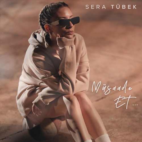 Sera Tübek&nbsp;Müsaade Et