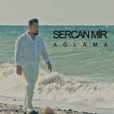 Sercan Mir&nbsp;Ağlama