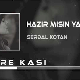 Serdal Kotan&nbsp;Hazır Mısın Yarim