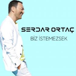 Serdar Ortaç&nbsp;Biz İstemezsek