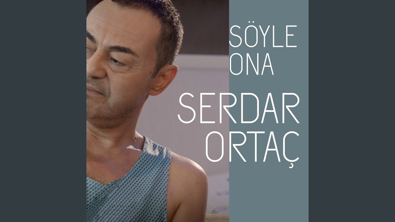 Serdar Ortaç&nbsp;Söyle Ona