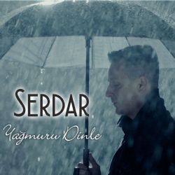 Serdar&nbsp;Yağmuru Dinle