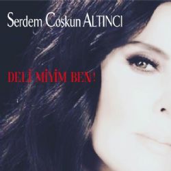 Serdem Coşkun Altıncı&nbsp;Deli Miyim Ben