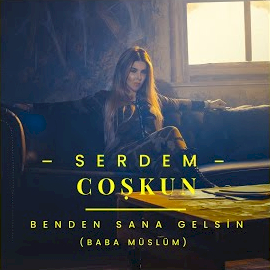 Serdem Coşkun&nbsp;Benden Sana Gelsin
