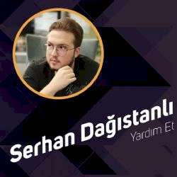Serhan Dağıstanlı&nbsp;Yardım Et