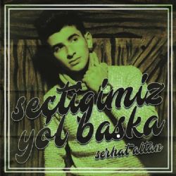 Serhat Altan&nbsp;Seçtiğimiz Yol Başka