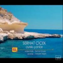 Serhat Çiçek&nbsp;Ayrılık Çanları