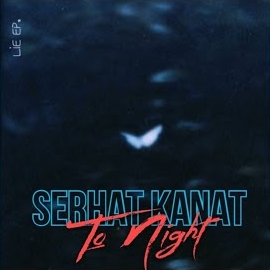 Serhat Kanat&nbsp;To Night