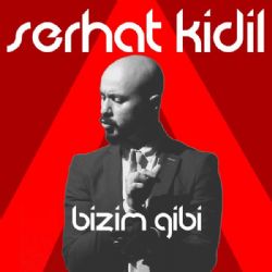 Serhat Kidil&nbsp;Bizim Gibi