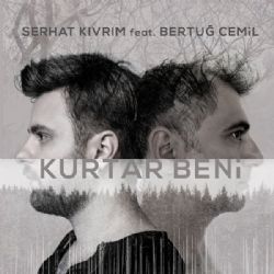 Serhat Kıvrım&nbsp;Kurtar Beni
